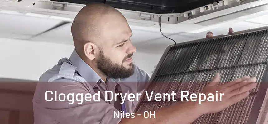 Clogged Dryer Vent Repair Niles - OH