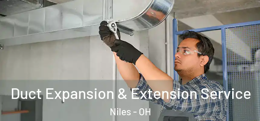  Duct Expansion & Extension Service Niles - OH